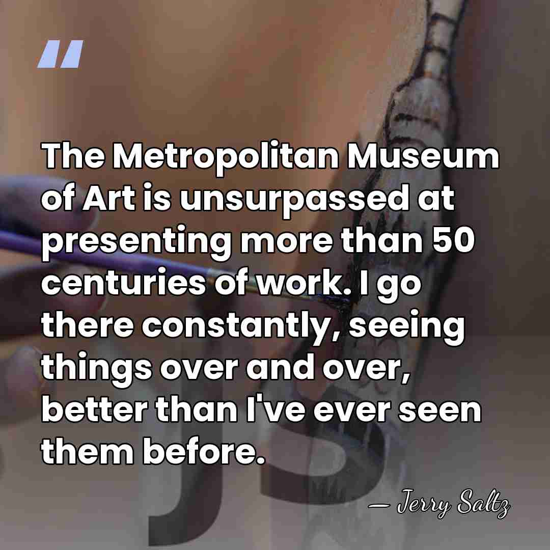 The Metropolitan Museum of Art is unsurpassed at presenting more than 50&hellip; - Jerry Saltz