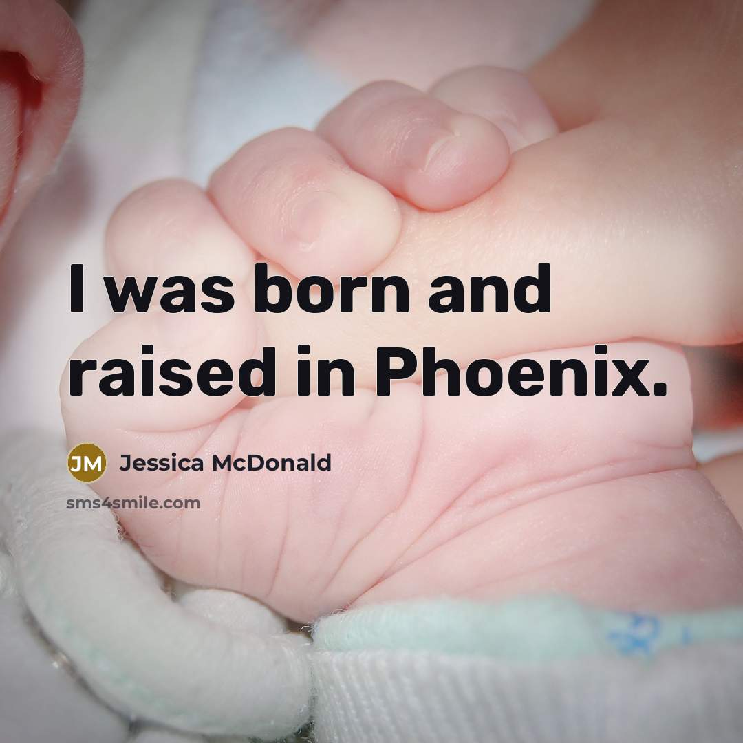 “I was born and raised in Phoenix.…” quote by Jessica McDonald