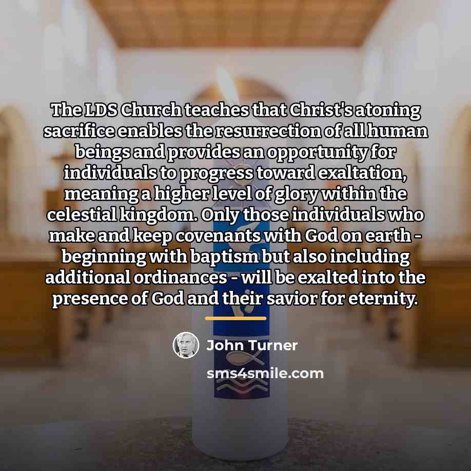 “The LDS Church teaches that Christ's atoning sacrifice enables the…” quote by John Turner