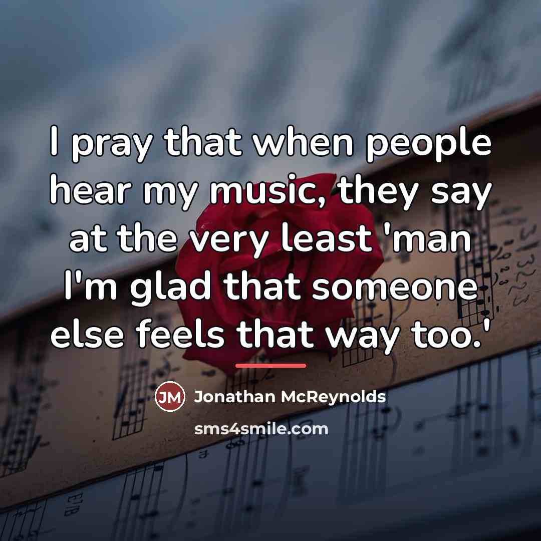 “I pray that when people hear my music, they say…” quote by Jonathan McReynolds