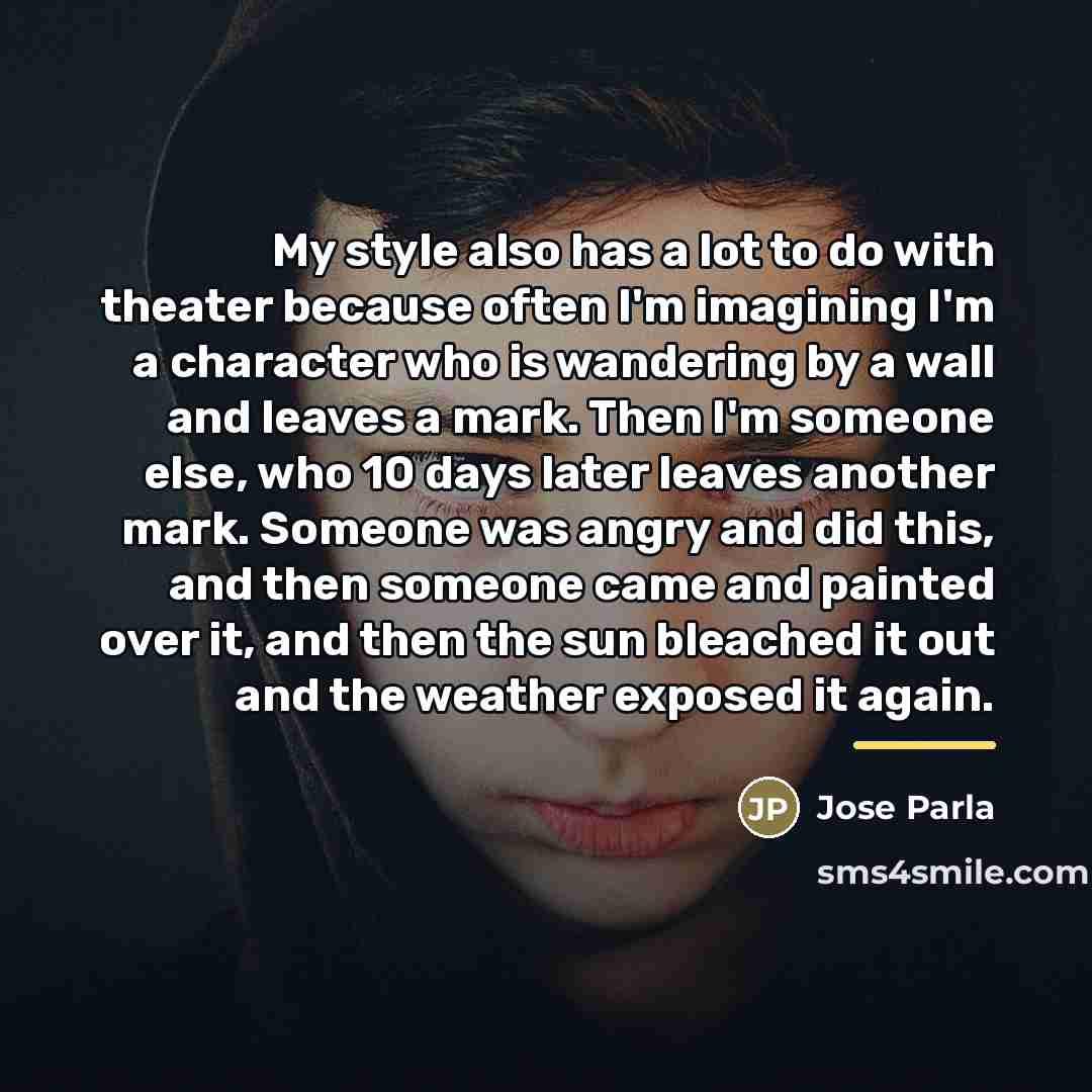 “My style also has a lot to do with theater…” quote by Jose Parla