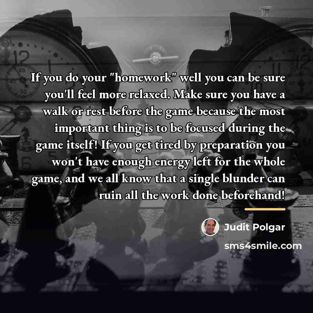 “If you do your "homework" well you can be sure…” quote by Judit Polgar