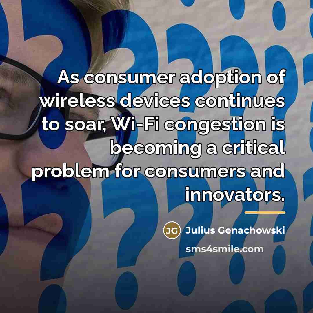 “As consumer adoption of wireless devices continues to soar, Wi-Fi…” quote by Julius Genachowski