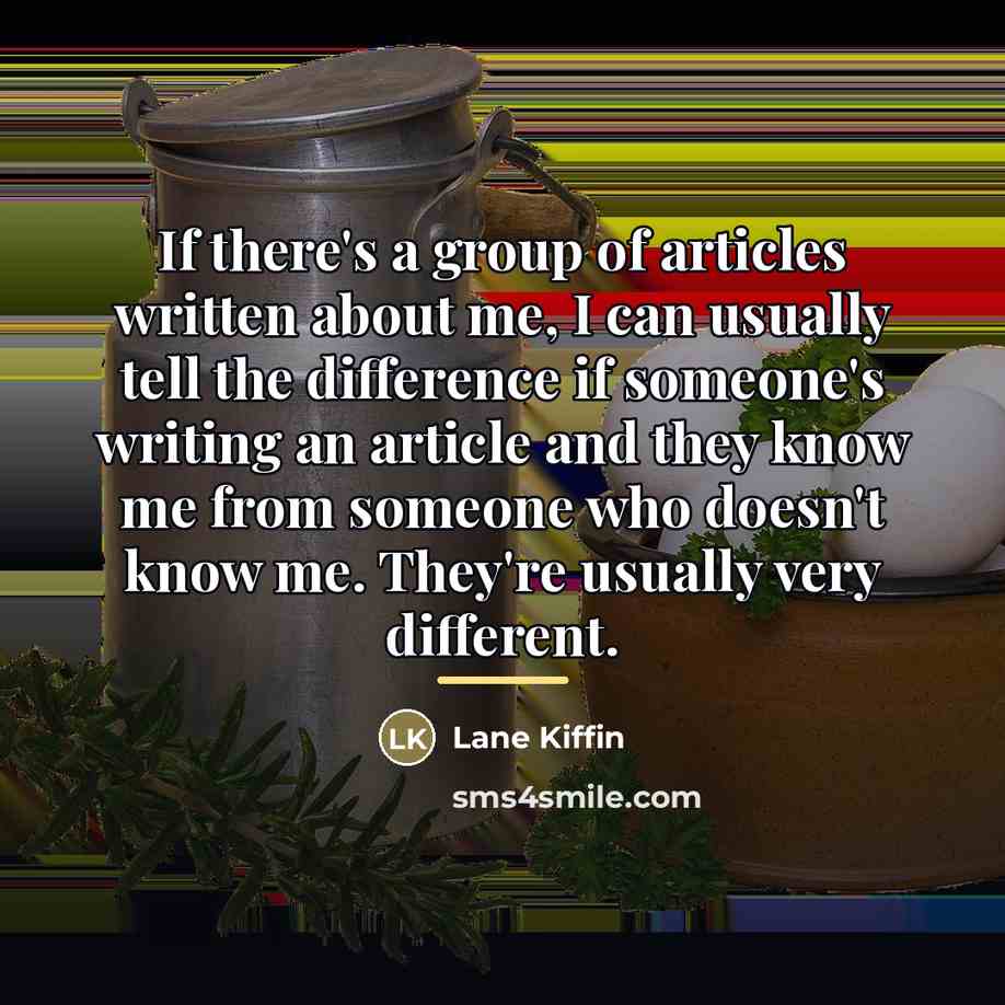 “If there's a group of articles written about me, I…” quote by Lane Kiffin