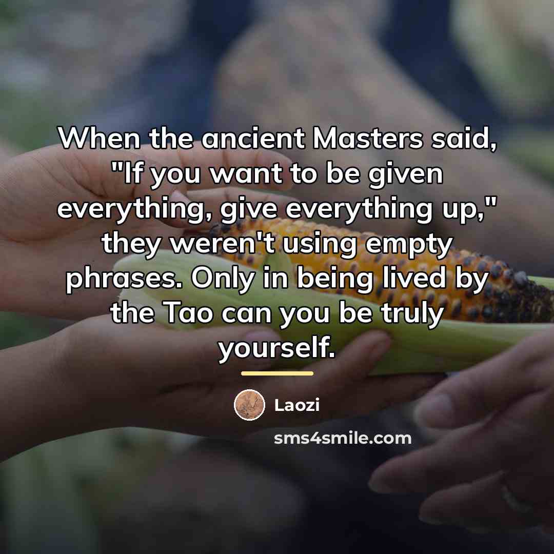 “When the ancient Masters said, "If you want to be…” quote by Laozi