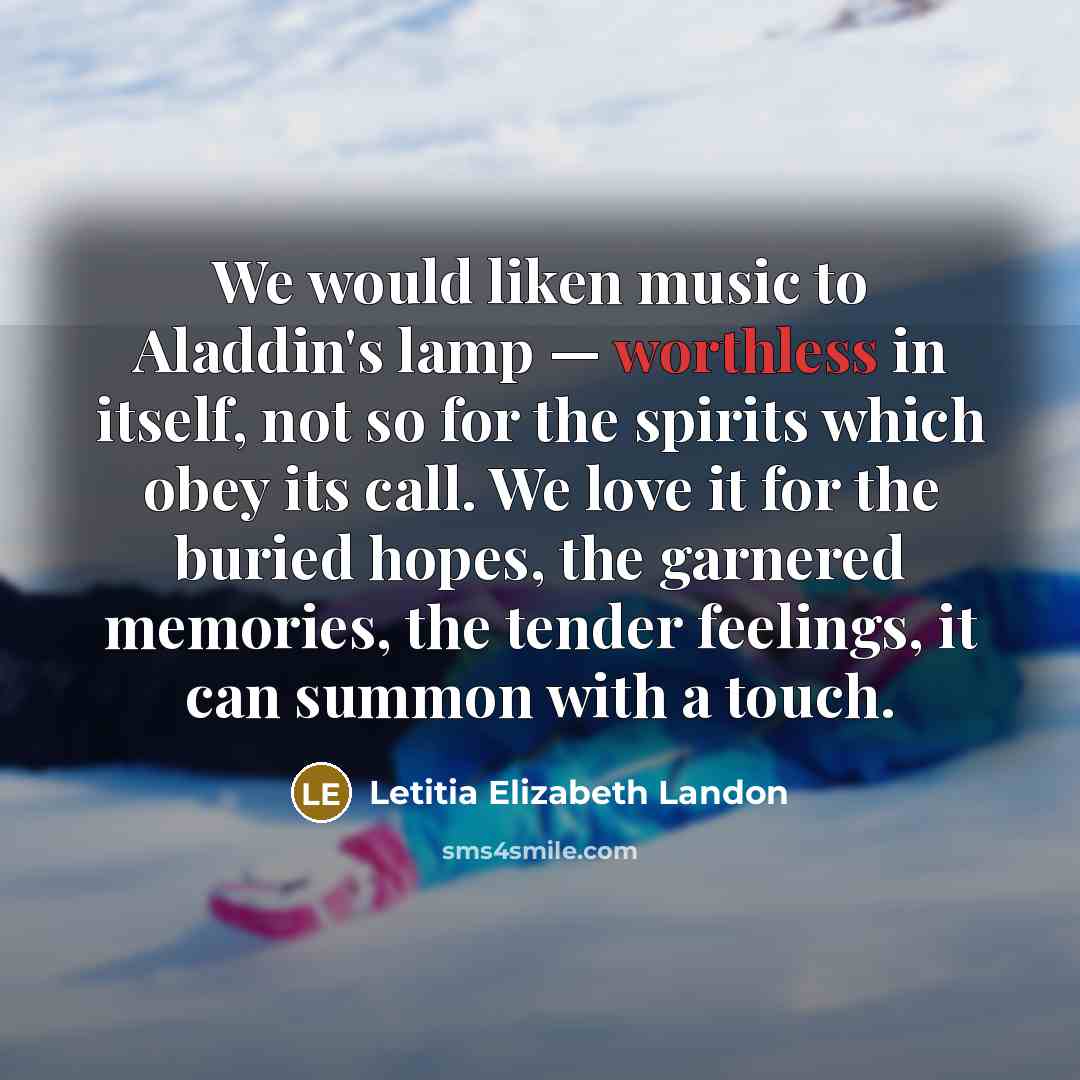 “We would liken music to Aladdin's lamp — worthless in…” quote by Letitia Elizabeth Landon