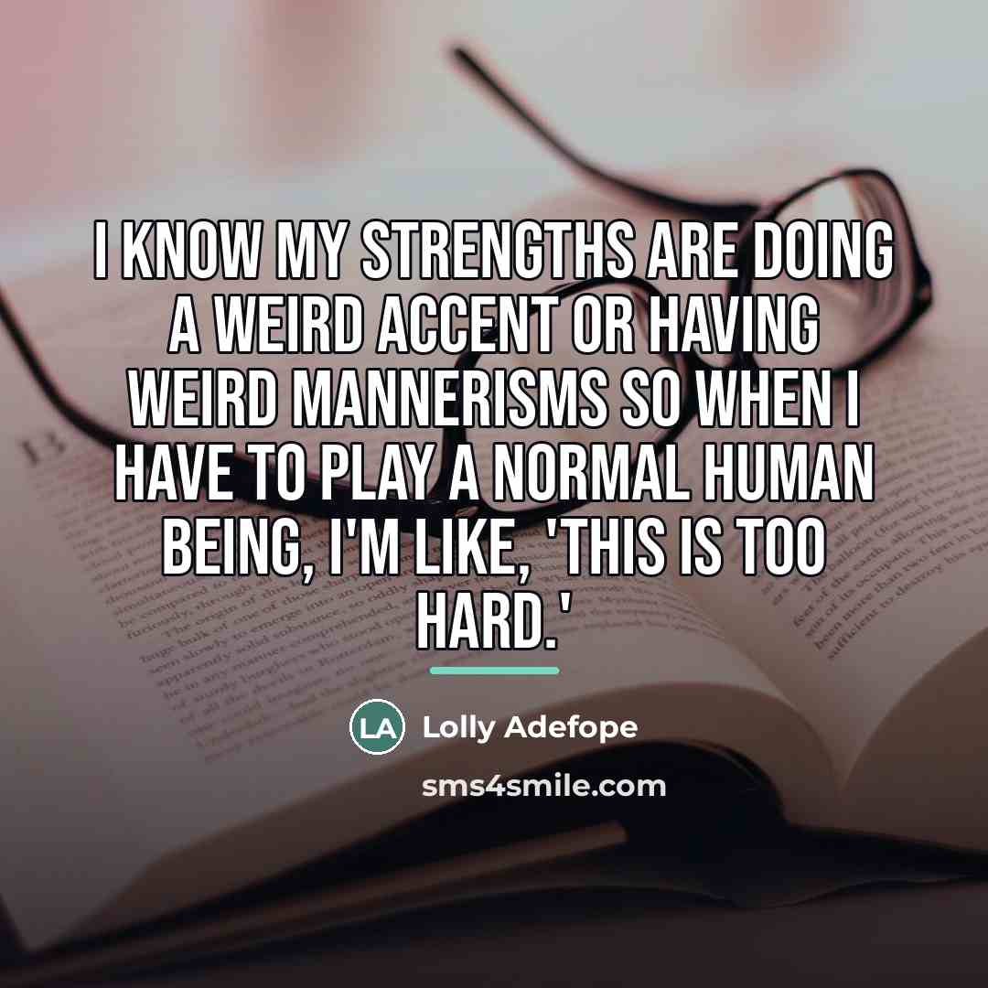 “I know my strengths are doing a weird accent or…” quote by Lolly Adefope