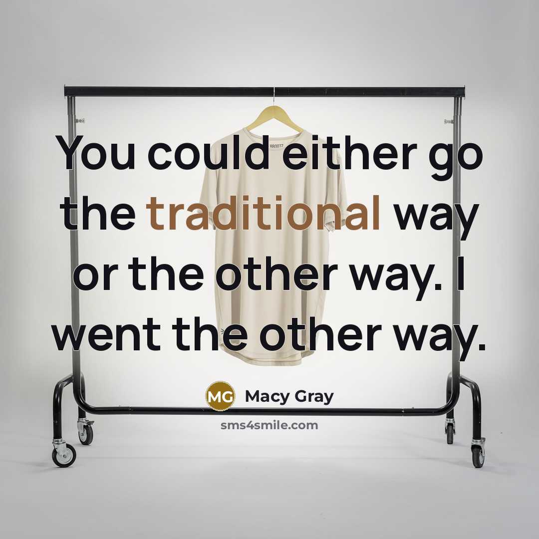 “You could either go the traditional way or the other…” quote by Macy Gray