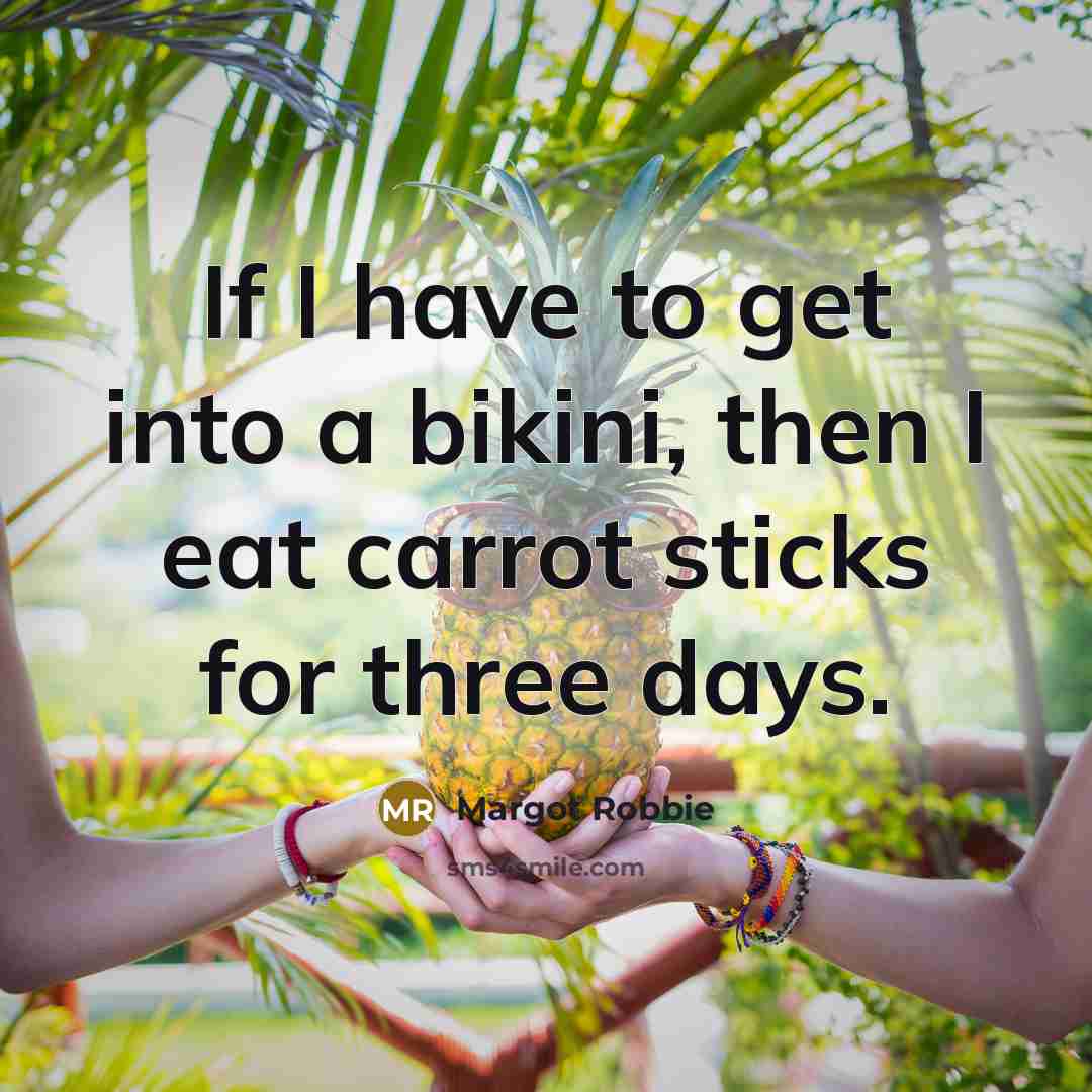 “If I have to get into a bikini, then I…” quote by Margot Robbie