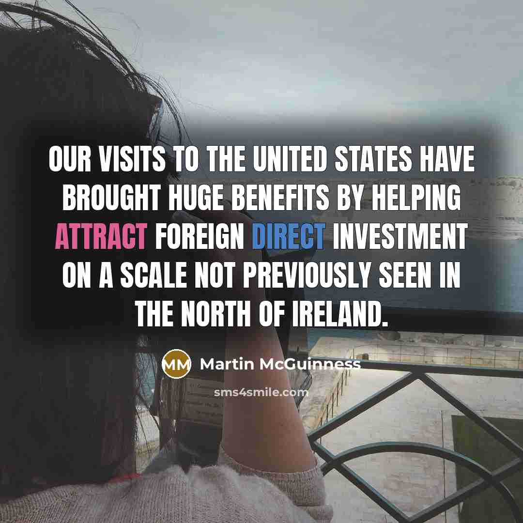 “Our visits to the United States have brought huge benefits…” quote by Martin McGuinness