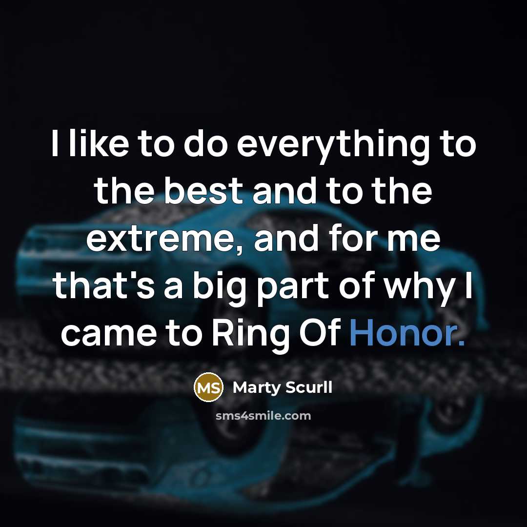 “I like to do everything to the best and to…” quote by Marty Scurll