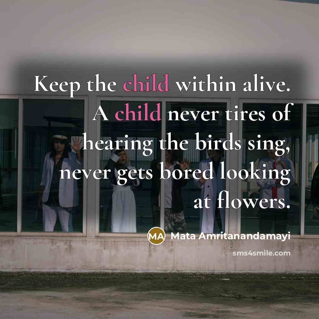 “Keep the child within alive. A child never tires of…” quote by Mata Amritanandamayi