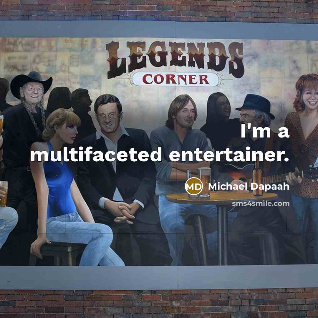 “I'm a multifaceted entertainer.…” quote by Michael Dapaah