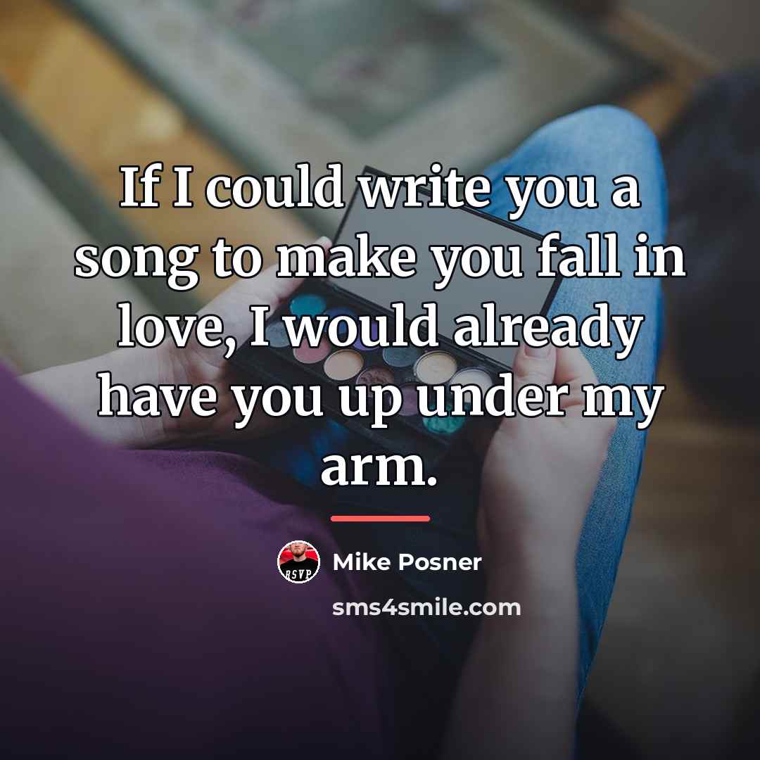 “If I could write you a song to make you…” quote by Mike Posner