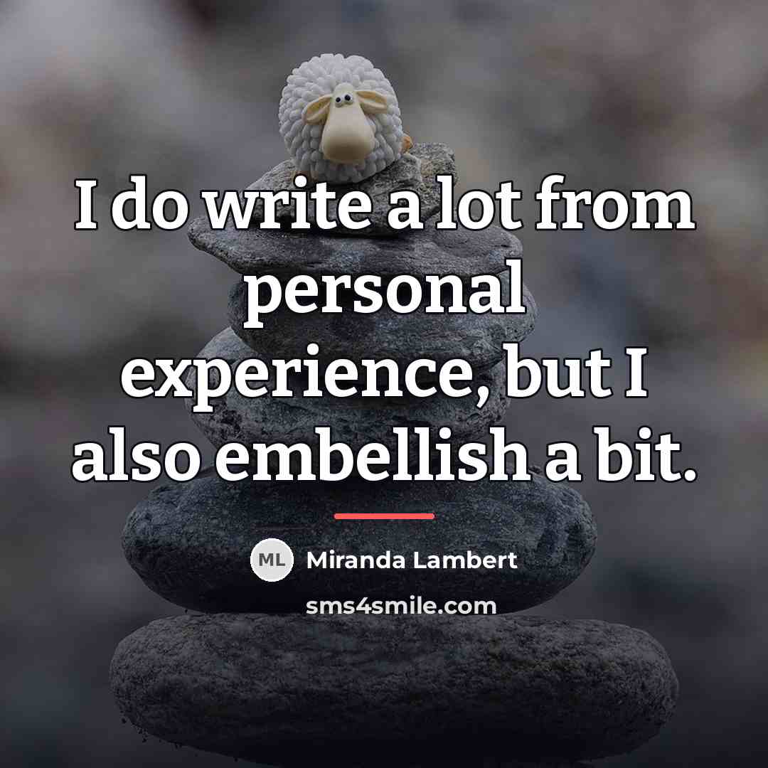 “I do write a lot from personal experience, but I…” quote by Miranda Lambert