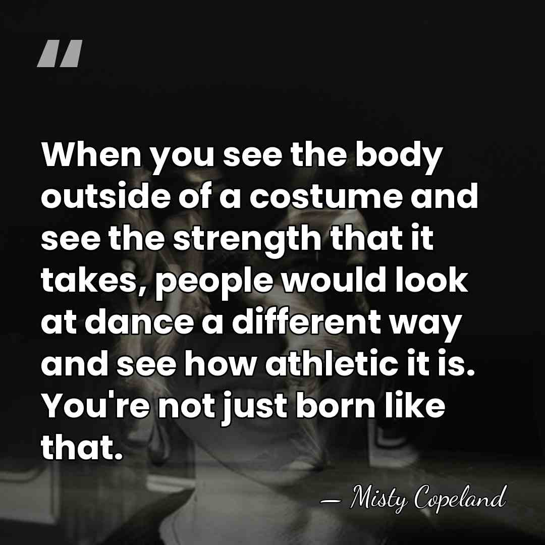 When you see the body outside of a costume and see the&hellip; - Misty Copeland