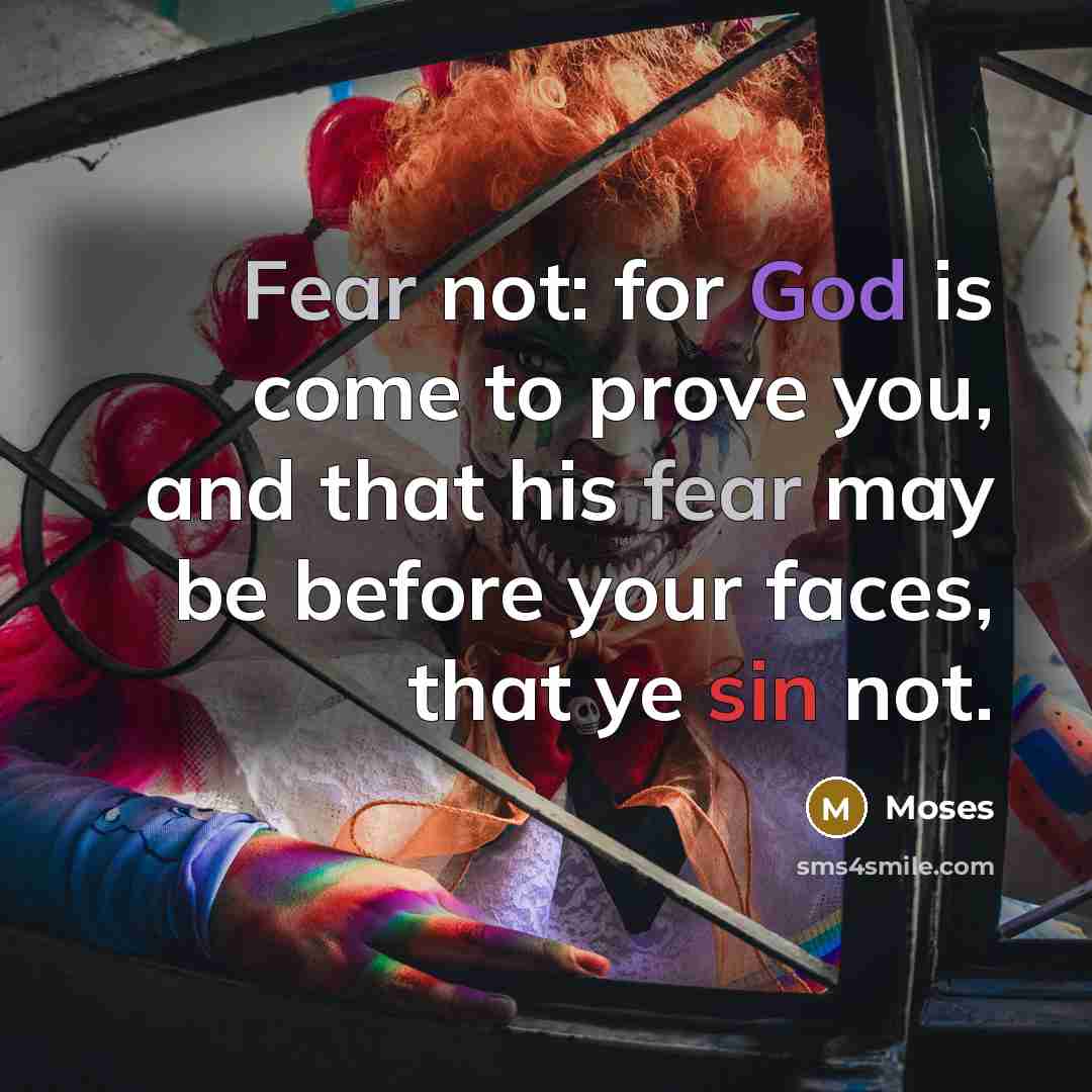 “Fear not: for God is come to prove you, and…” quote by Moses