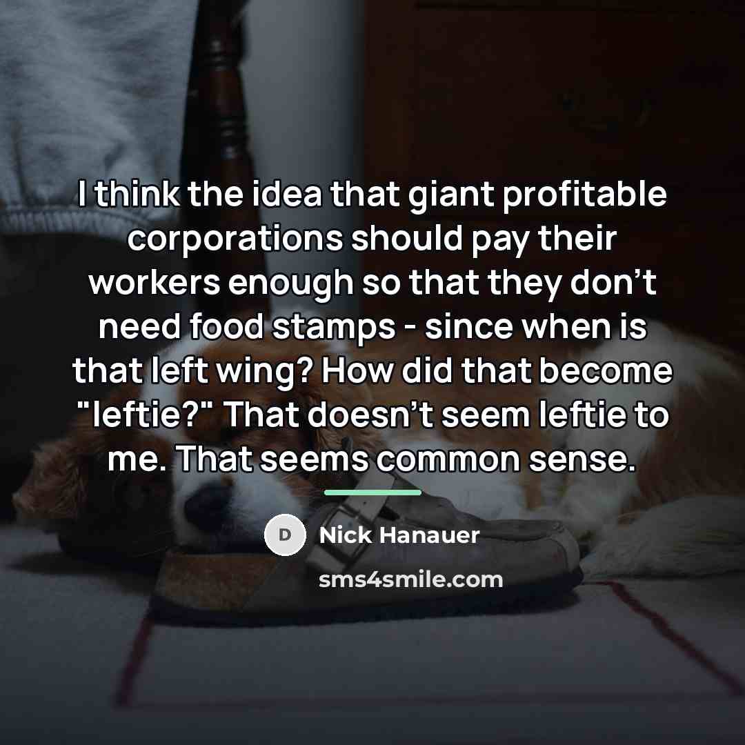 “I think the idea that giant profitable corporations should pay…” quote by Nick Hanauer