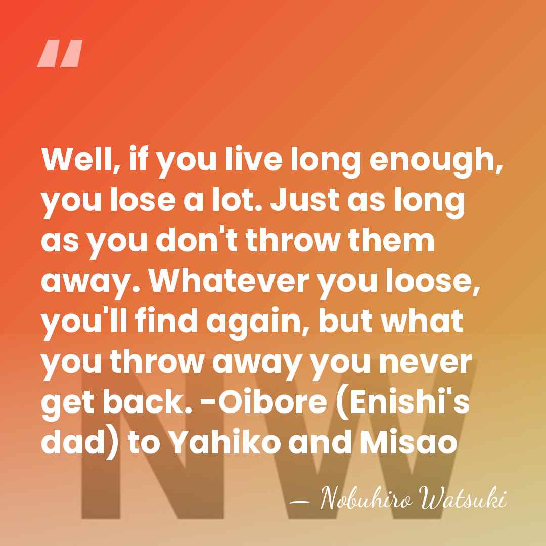 Well, if you live long enough, you lose a lot. Just as&hellip; - Nobuhiro Watsuki