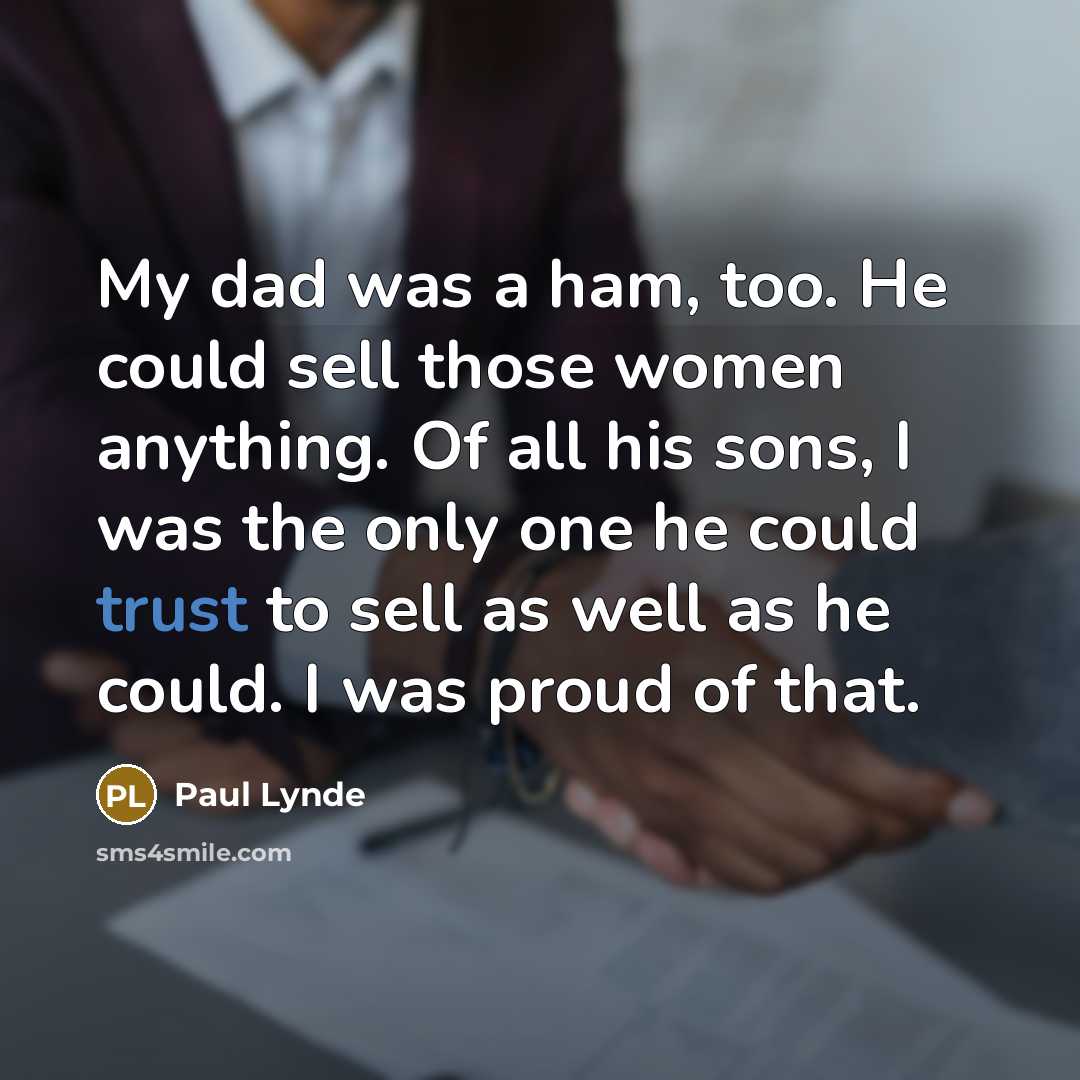 “My dad was a ham, too. He could sell those…” quote by Paul Lynde