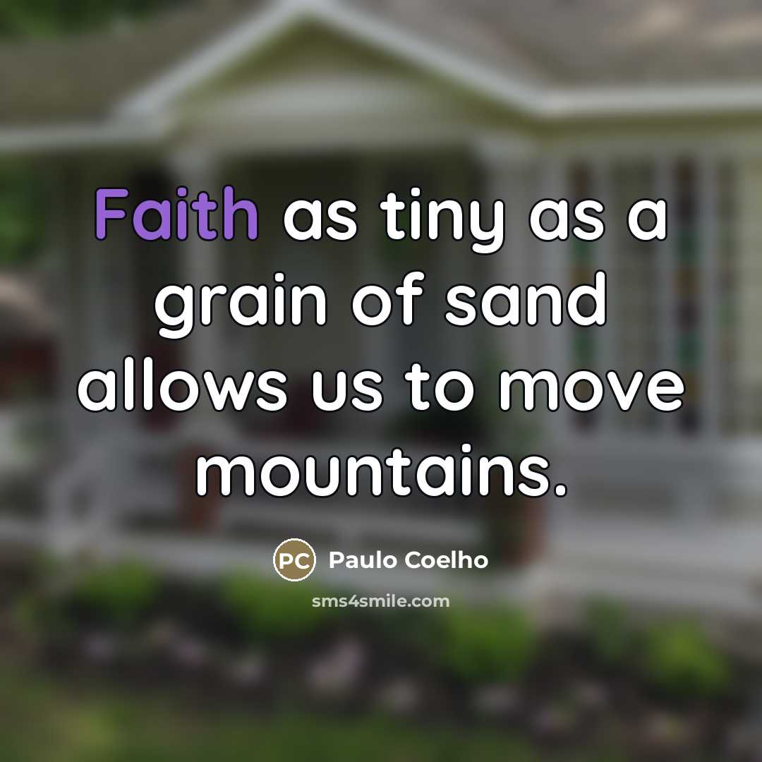 “Faith as tiny as a grain of sand allows us…” quote by Paulo Coelho