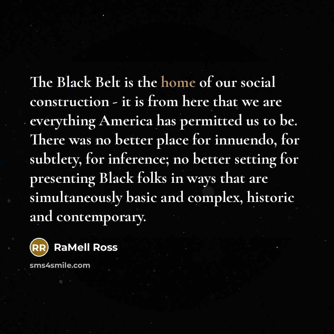 “The Black Belt is the home of our social construction…” quote by RaMell Ross