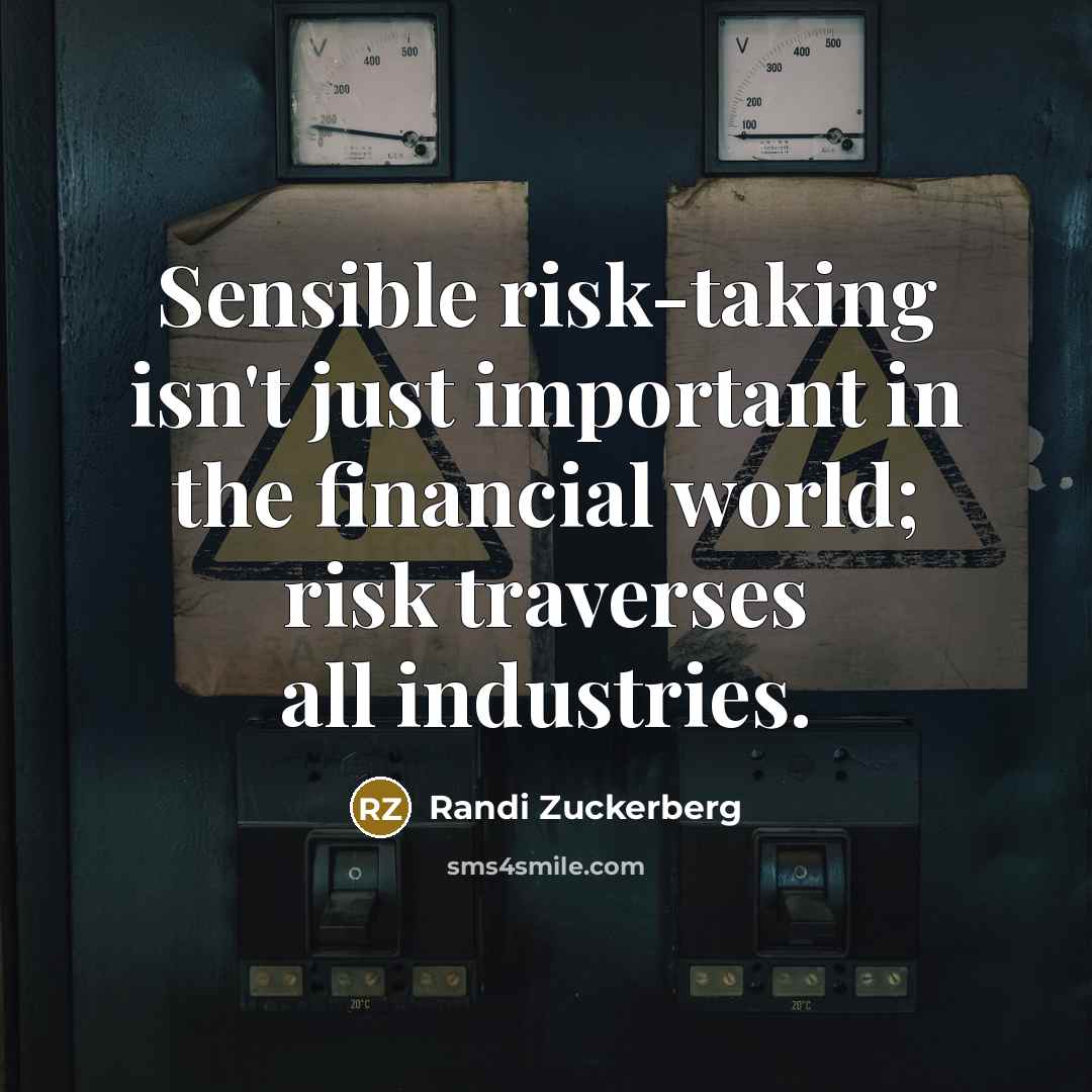 “Sensible risk-taking isn't just important in the financial world; risk…” quote by Randi Zuckerberg