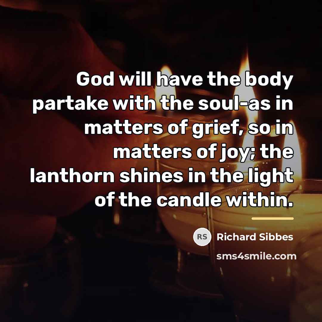 “God will have the body partake with the soul-as in…” quote by Richard Sibbes