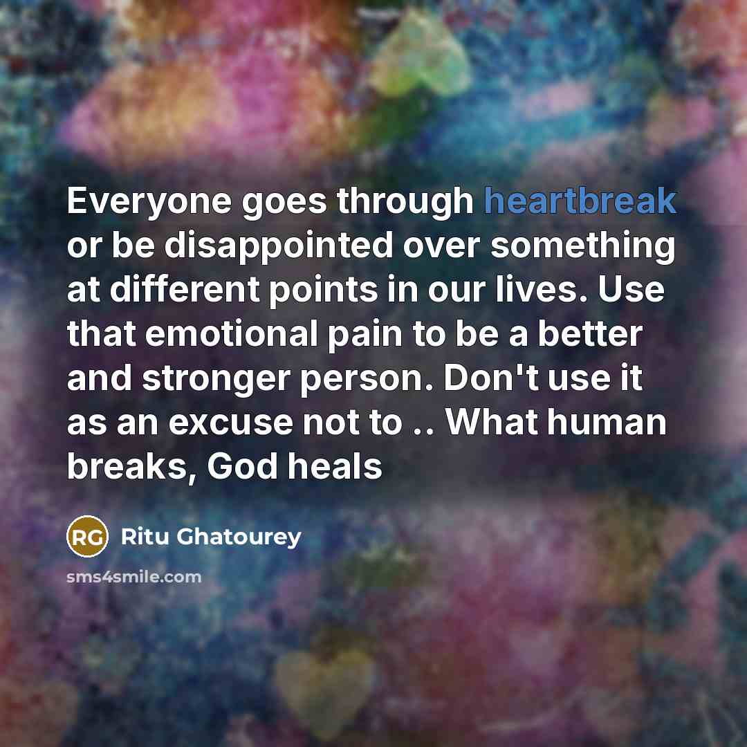 “Everyone goes through heartbreak or be disappointed over something at…” quote by Ritu Ghatourey