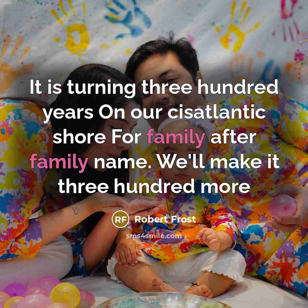 “It is turning three hundred years On our cisatlantic shore…” quote by Robert Frost