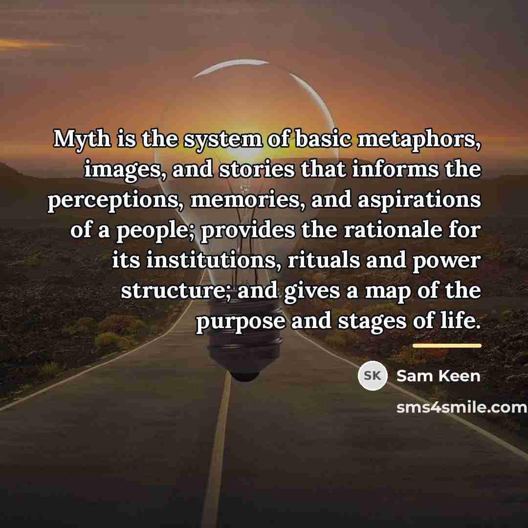 “Myth is the system of basic metaphors, images, and stories…” quote by Sam Keen