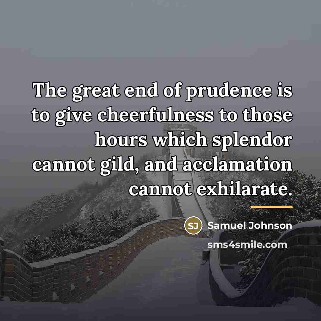 “The great end of prudence is to give cheerfulness to…” quote by Samuel Johnson