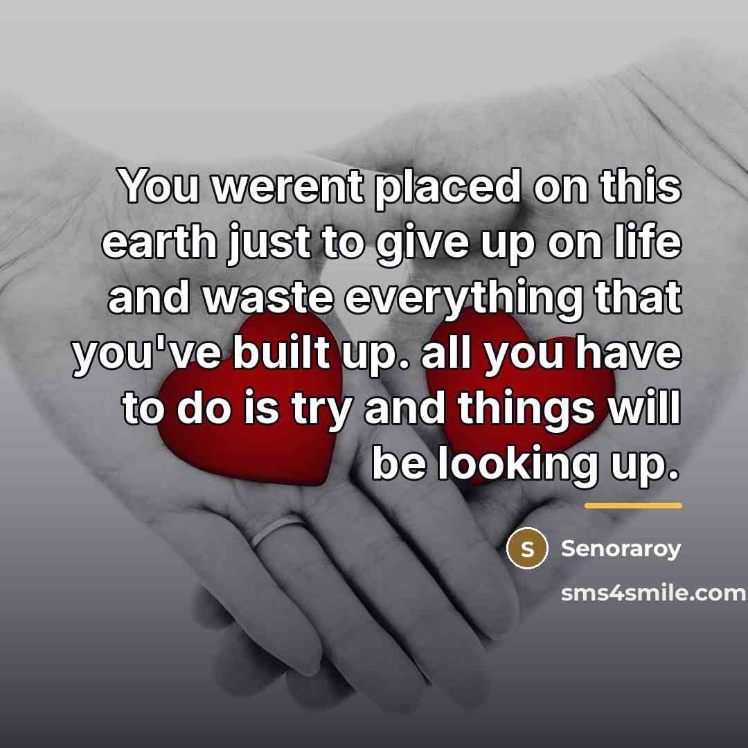 “You werent placed on this earth just to give up…” quote by Senoraroy