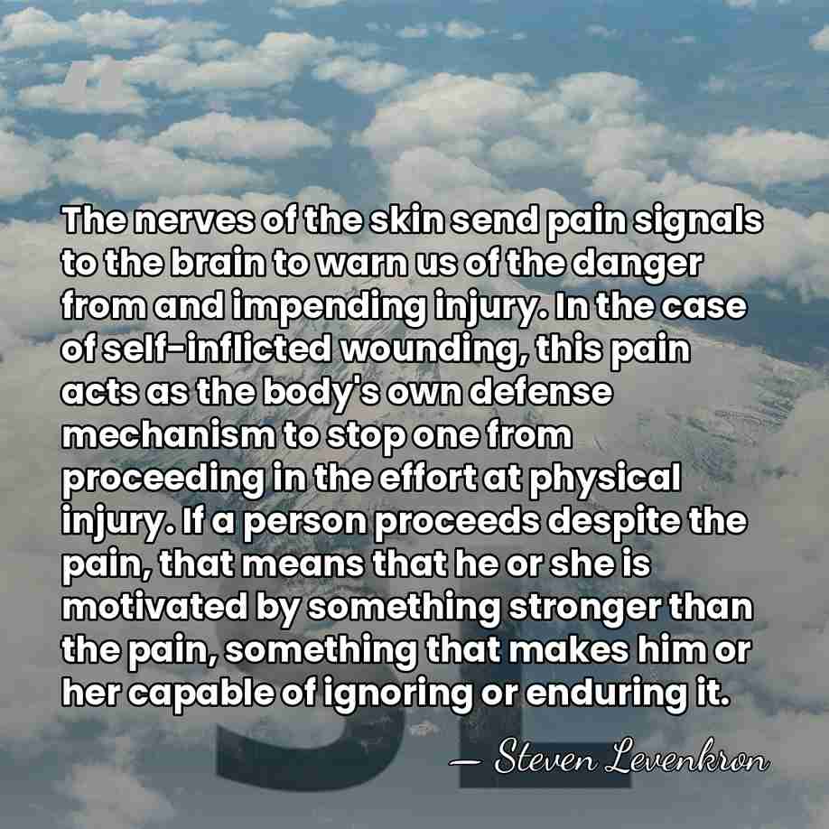 The nerves of the skin send pain signals to the brain to&hellip; - Steven Levenkron