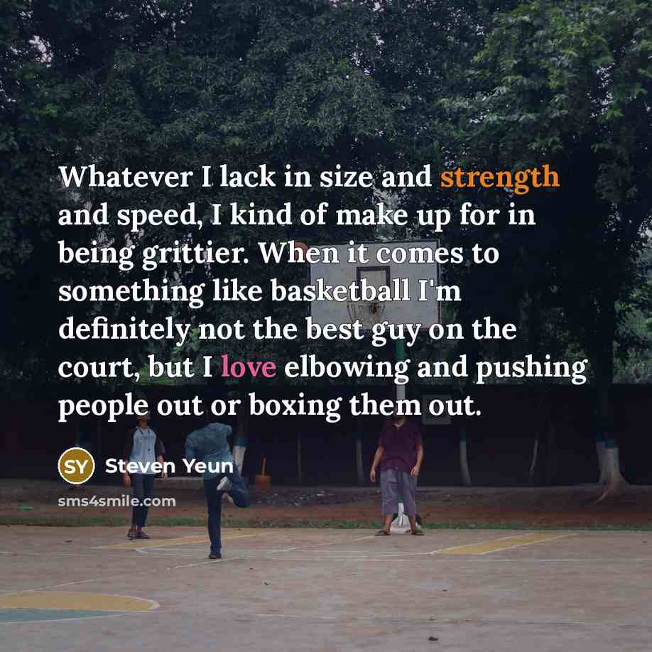 “Whatever I lack in size and strength and speed, I…” quote by Steven Yeun