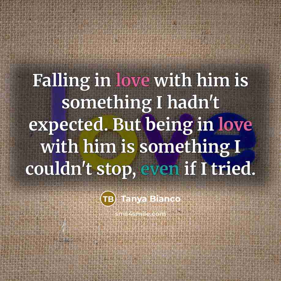“Falling in love with him is something I hadn't expected.…” quote by Tanya Bianco