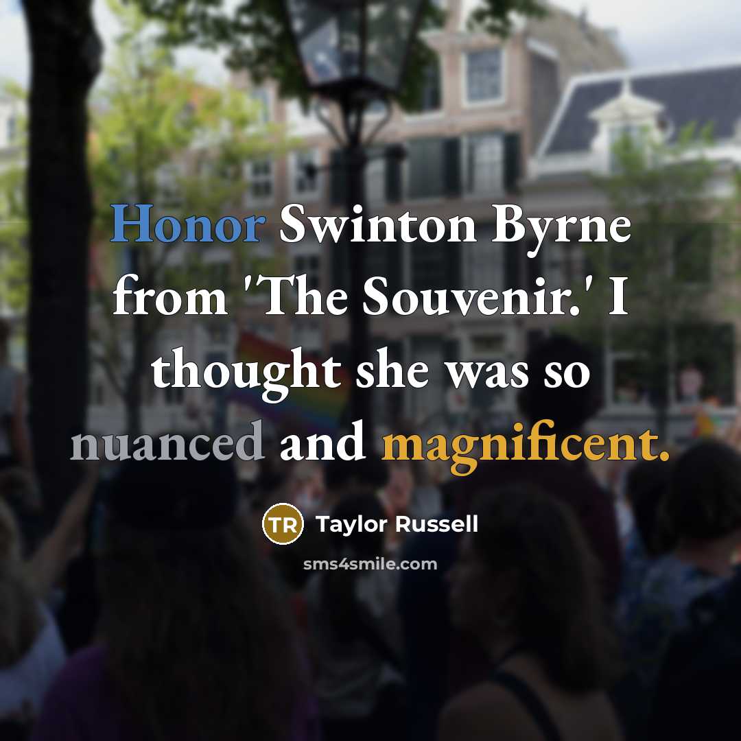“Honor Swinton Byrne from 'The Souvenir.' I thought she was…” quote by Taylor Russell