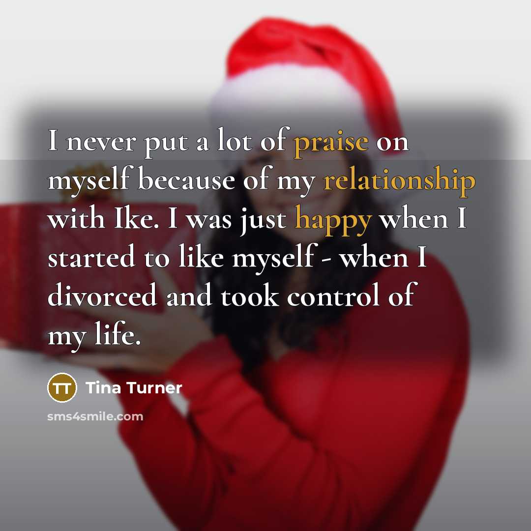 “I never put a lot of praise on myself because…” quote by Tina Turner
