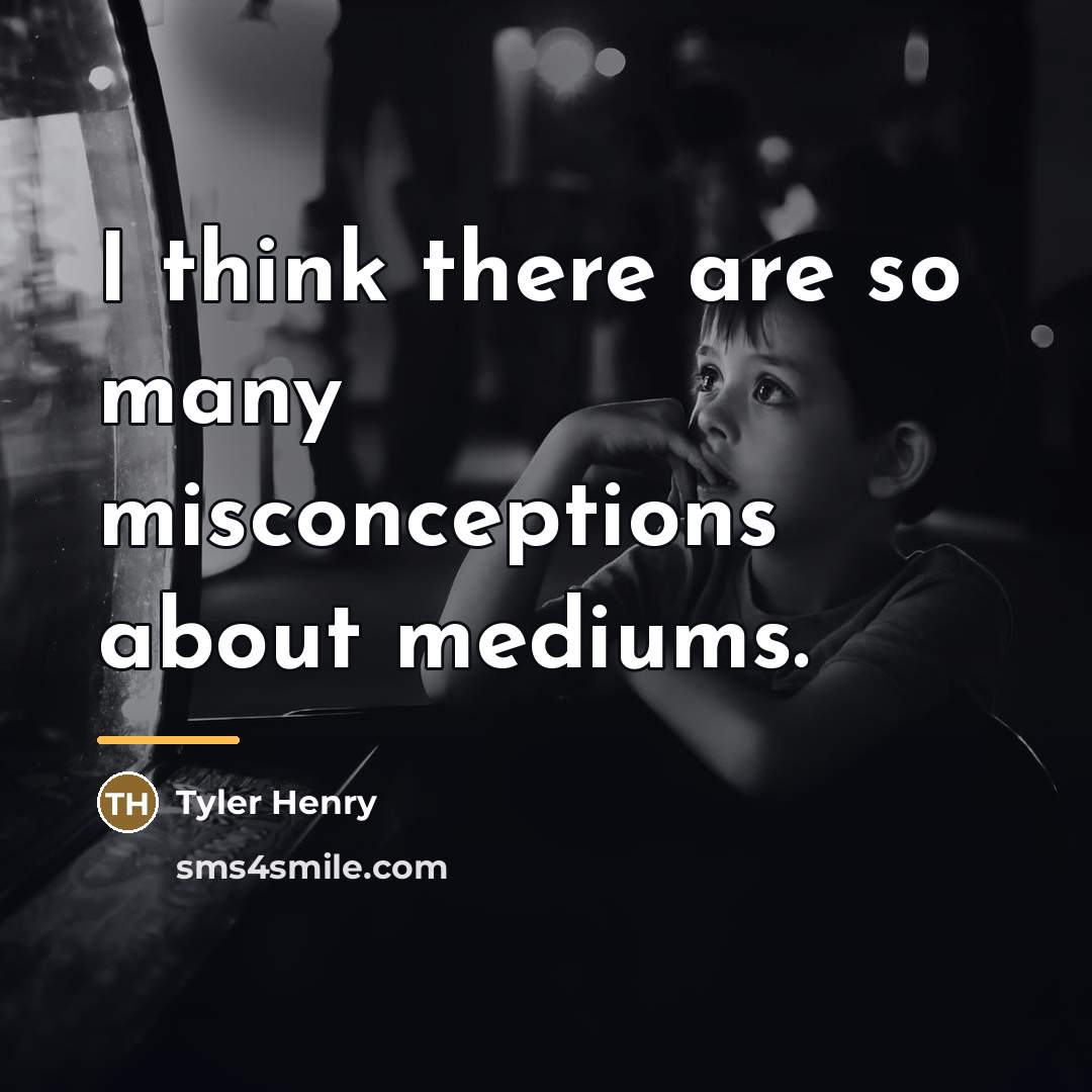“I think there are so many misconceptions about mediums.…” quote by Tyler Henry