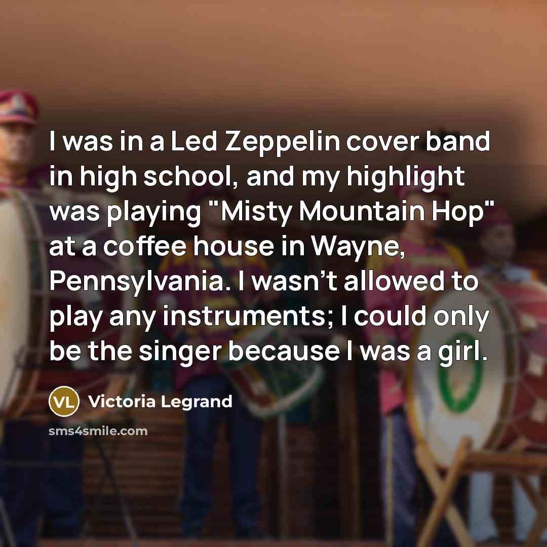 “I was in a Led Zeppelin cover band in high…” quote by Victoria Legrand