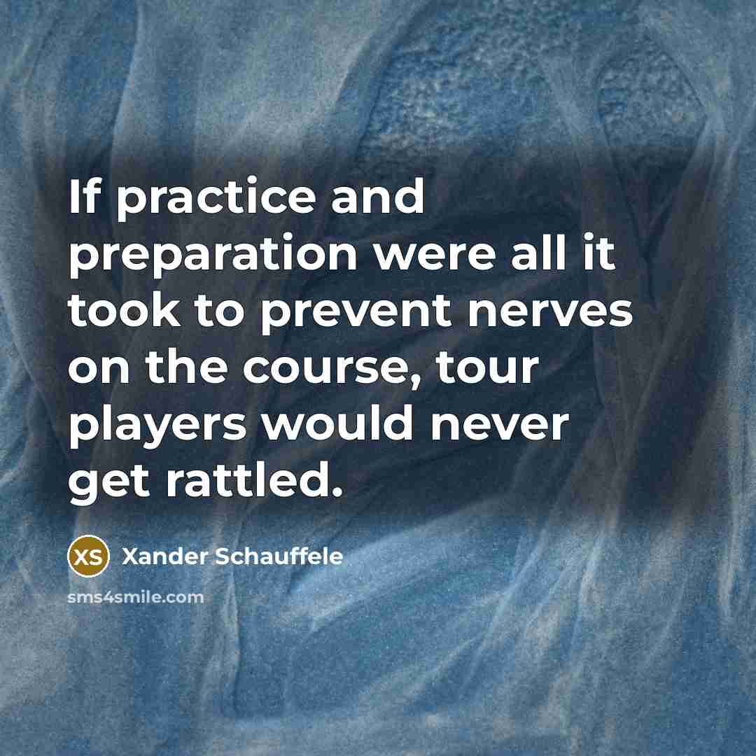 “If practice and preparation were all it took to prevent…” quote by Xander Schauffele