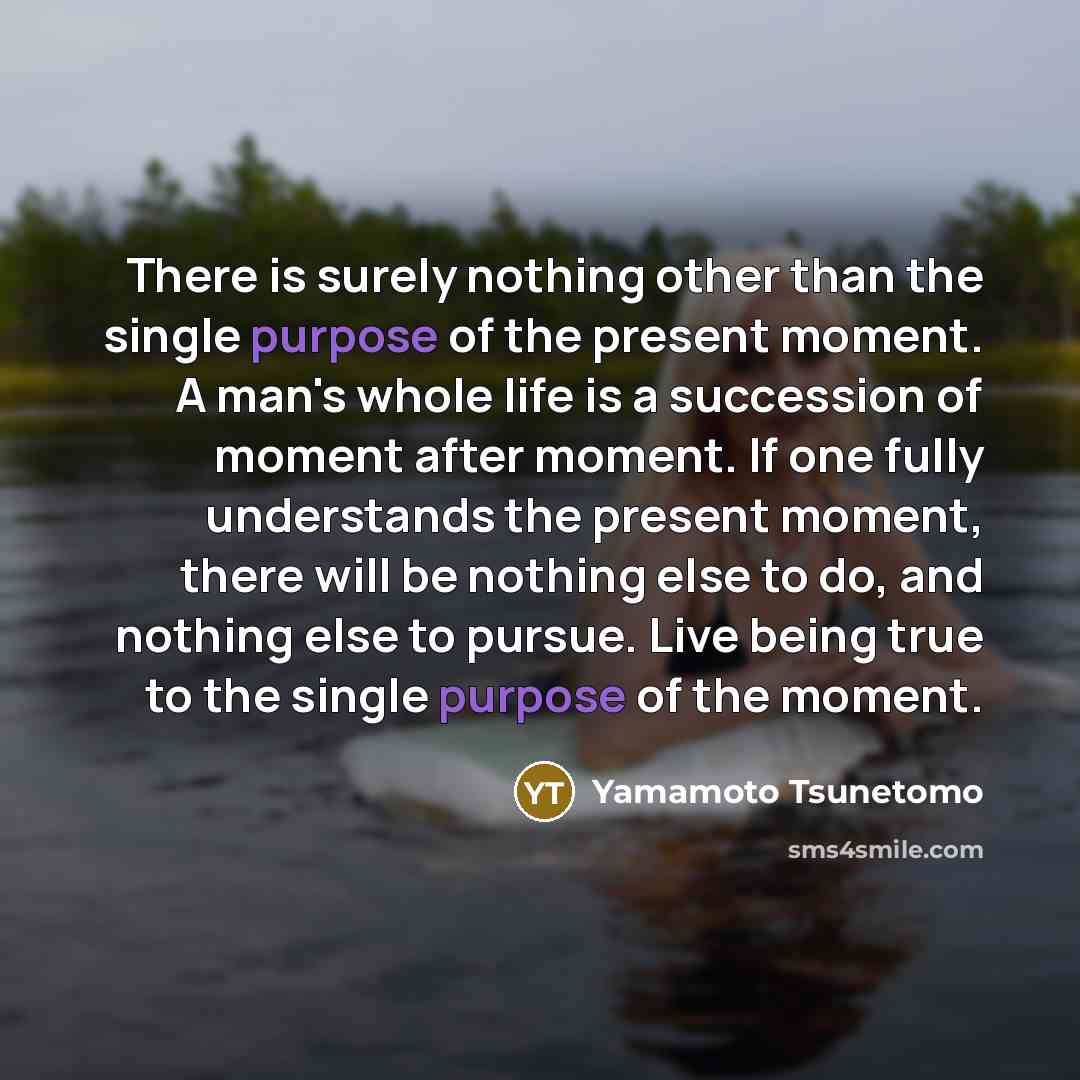 “There is surely nothing other than the single purpose of…” quote by Yamamoto Tsunetomo