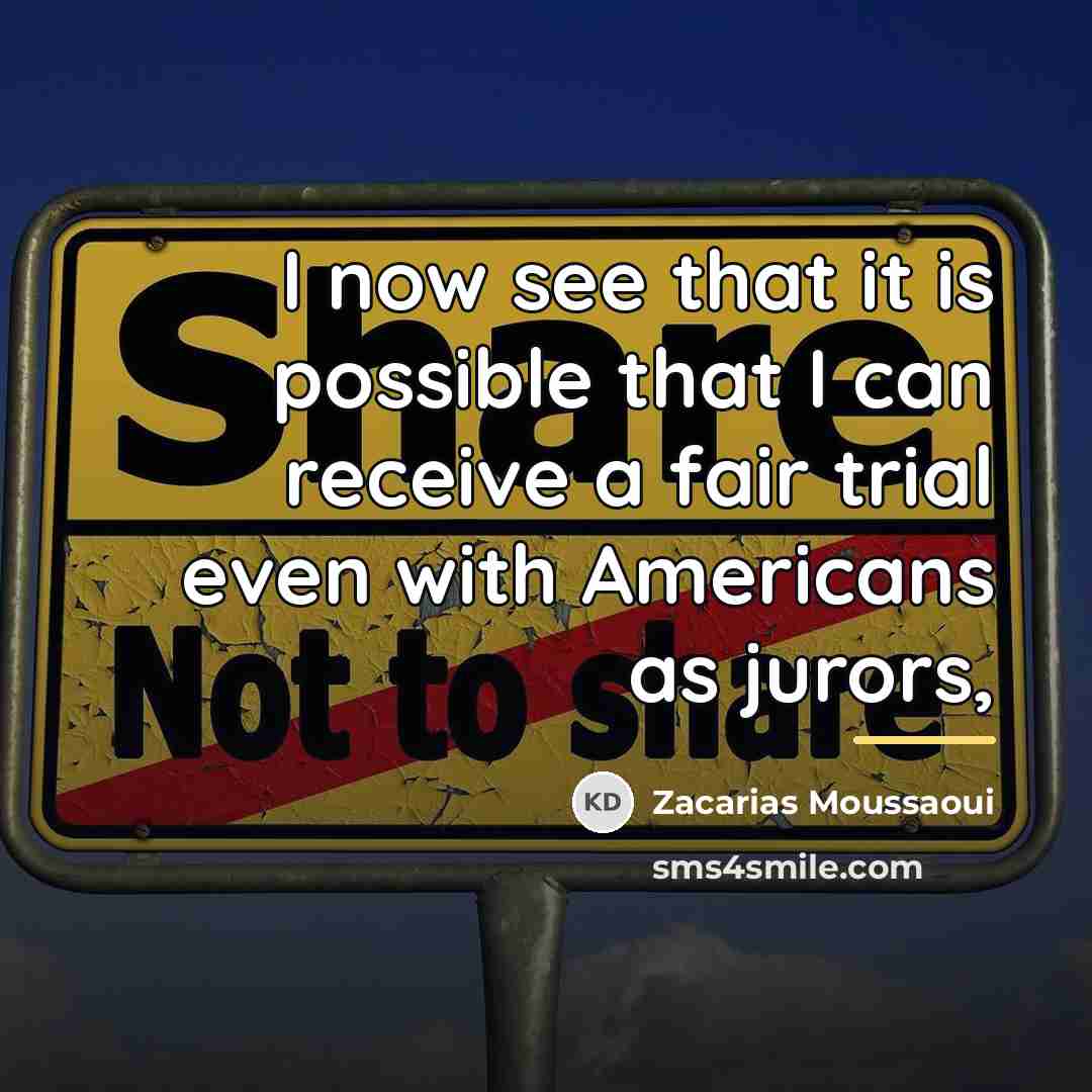 “I now see that it is possible that I can…” quote by Zacarias Moussaoui