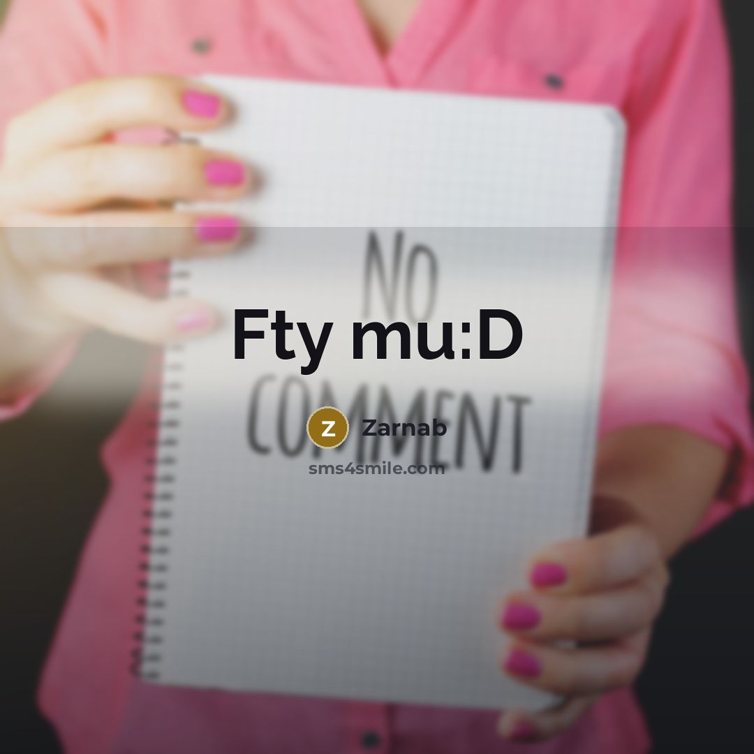 “Fty mu:D” quote by Zarnab