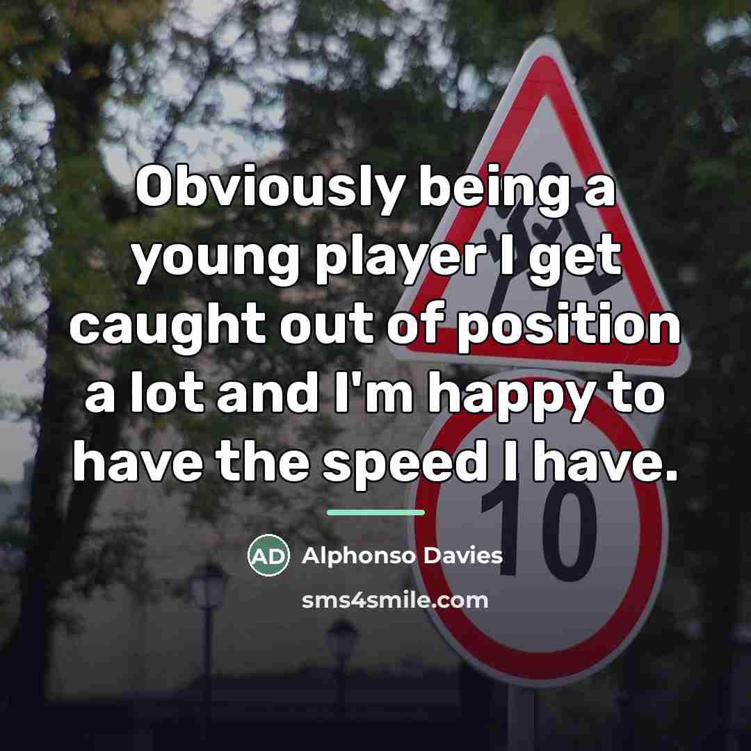 “Obviously being a young player I get caught out of…” quote by Alphonso Davies