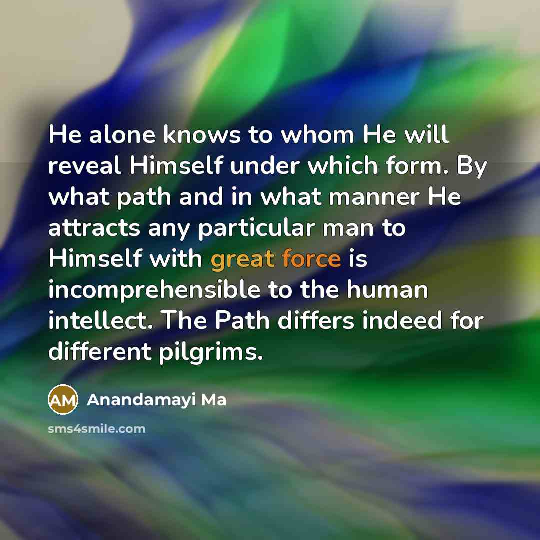 “He alone knows to whom He will reveal Himself under…” quote by Anandamayi Ma