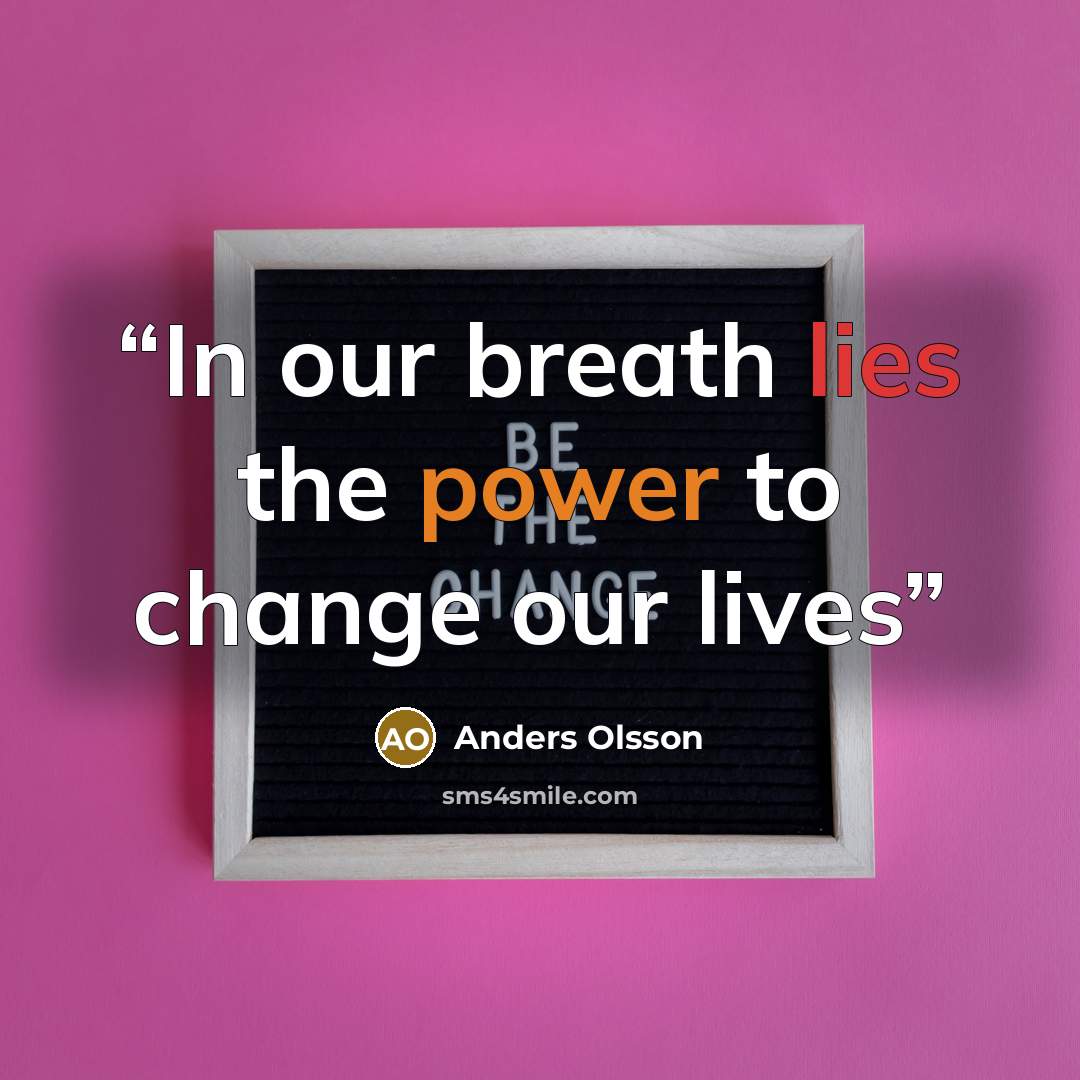 “In our breath lies the power to change our lives” quote by Anders Olsson