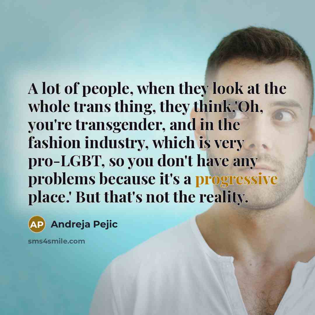 “A lot of people, when they look at the whole…” quote by Andreja Pejic