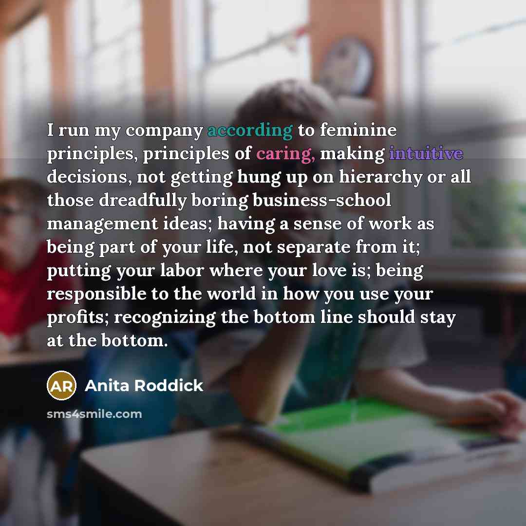 “I run my company according to feminine principles, principles of…” quote by Anita Roddick