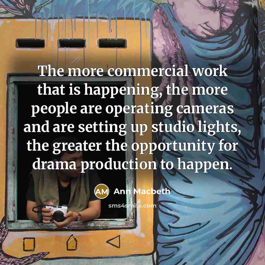“The more commercial work that is happening, the more people…” quote by Ann Macbeth